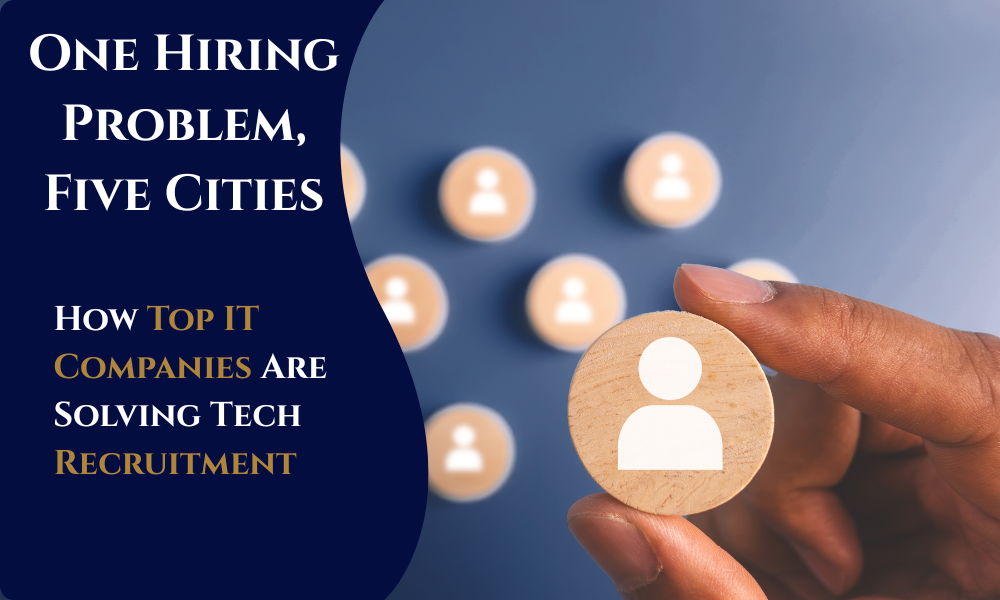 One Hiring Problem, Five Cities: How Top IT Companies Are Solving Tech Recruitment