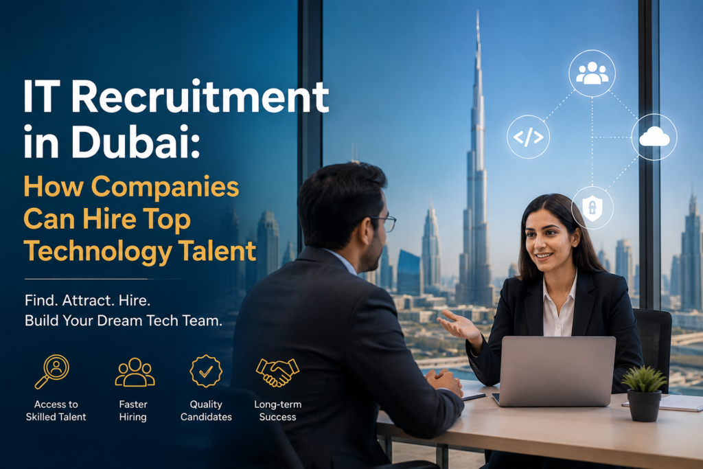 IT Recruitment in Dubai: How Companies Can Hire Top Technology Talent