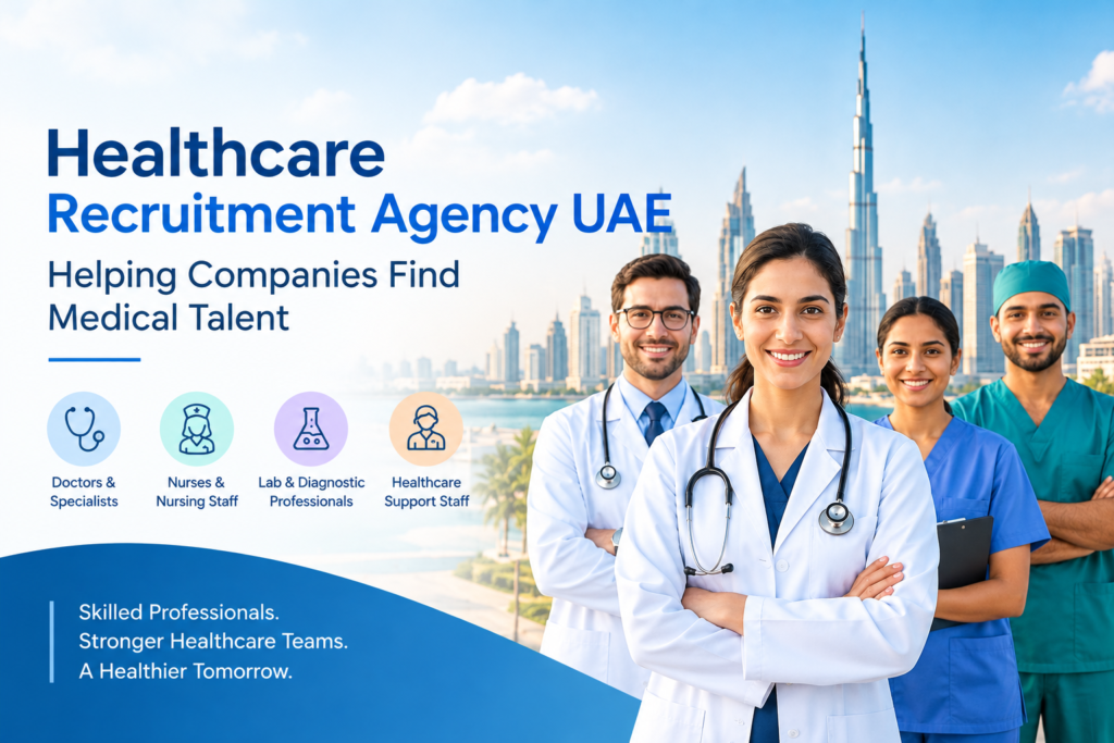 Healthcare Recruitment Agency UAE: Helping Companies Find Medical Talent